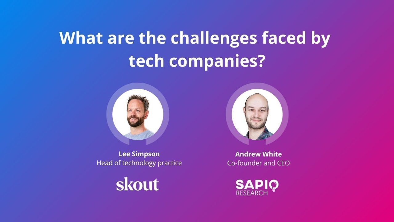 What are the challenges faced by tech companies? - Skout PR x Sapio Research
