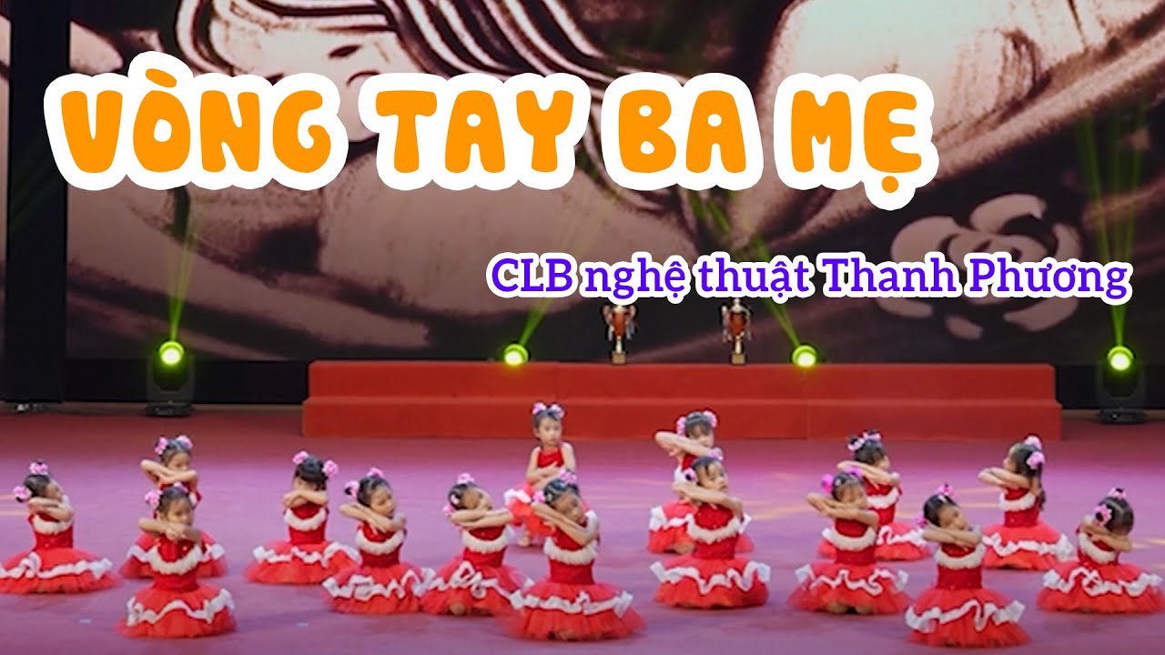 Mùa Vòng Tay Ba Mẹ | Câu lạc bộ Nghệ Thuật Thanh Phương