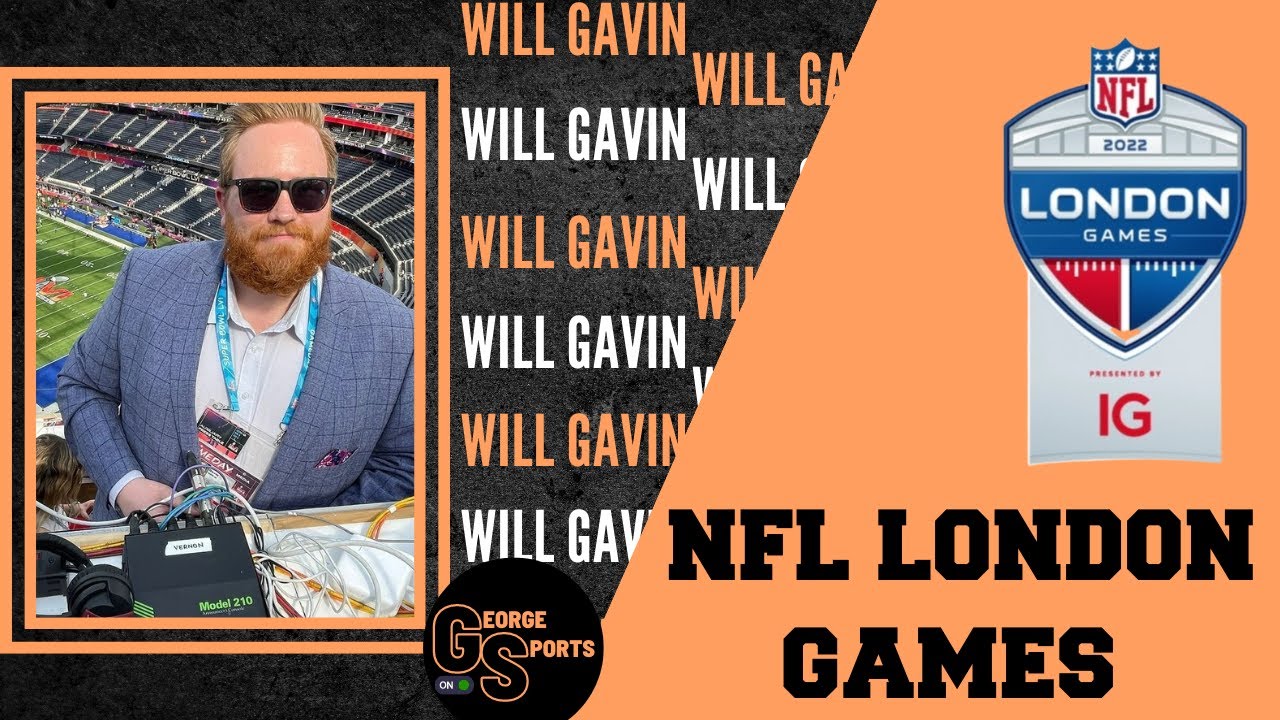 The 2022 NFL London Series: with Talk Sports, Will Gavin