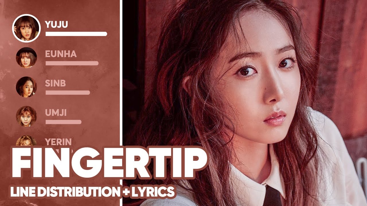 GFRIEND - Fingertip (Line Distribution + Lyrics Color Coded) PATREON REQUESTED