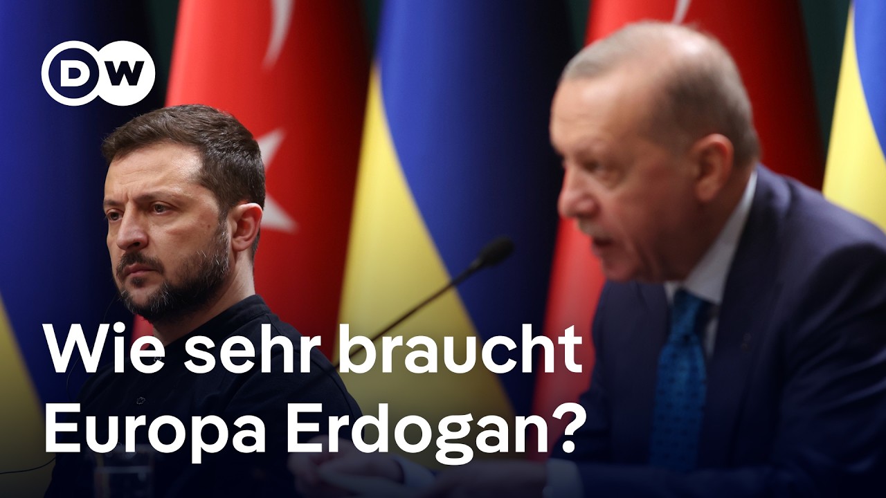Ist die T&uuml;rkei der Schl&uuml;ssel f&uuml;r Europas Sicherheit? | DW Nachrichten