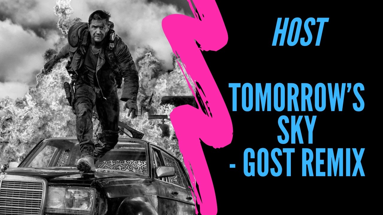 HOST - Tomorrow's Sky (Gost Remix) [Music Video]  Mad Max: Fury Road (2015) - [FLASHING LIGHTS]