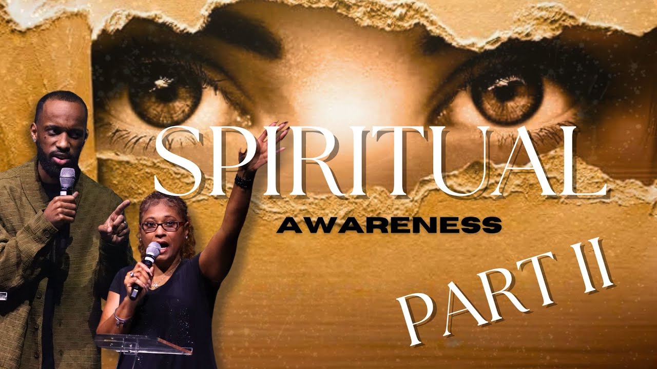 Spiritual Awareness Series Part II w/ Min. Rodney Watkins & Min. Tonderla Hines