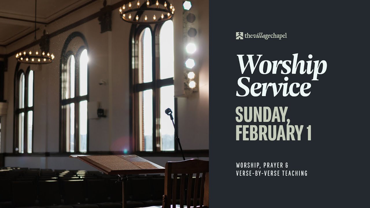 Full Worship Service | February 1, 2026 at The Village Chapel