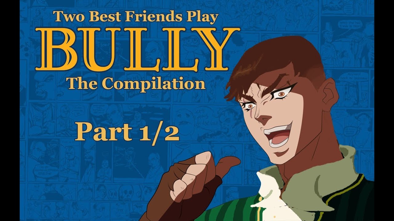 Two Best Friends Play Bully || The Compilation (1/2)