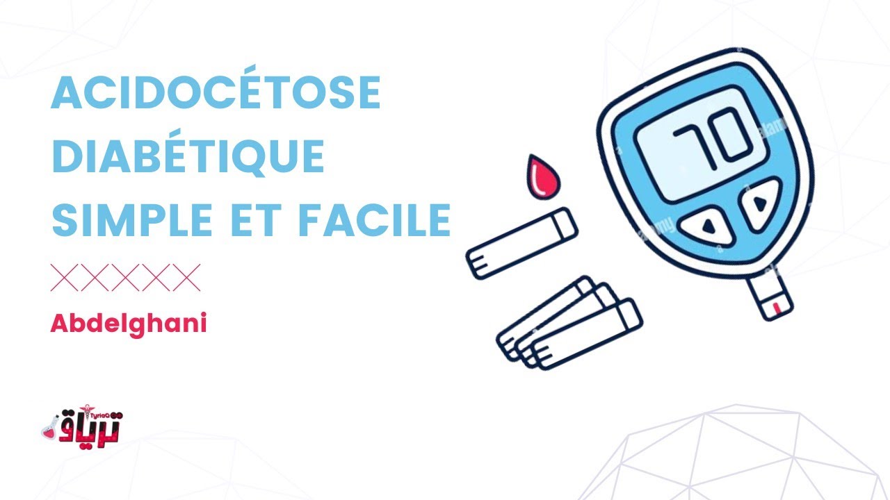 #Physiopathologie - ACIDOCÉTOSE DIABÉTIQUE SIMPLE ET FACILE par ABDELGHANI
