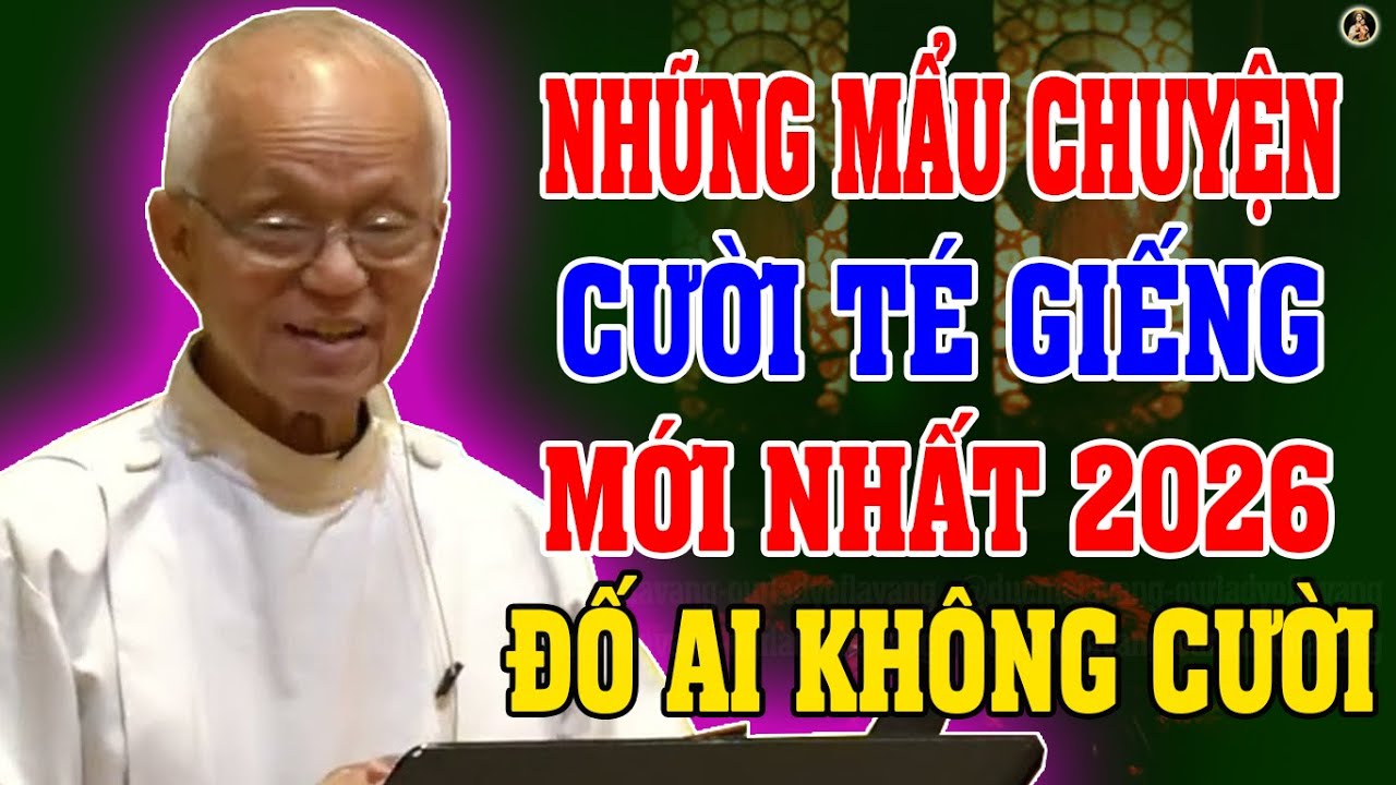NHỮNG MẨU CHUYỆN CƯỜI TÉ GIẾNG MỚI NHẤT 2026 CỦA CHA MICAE PHẠM QUANG HỒNG | ĐỨC MẸ LAVANG