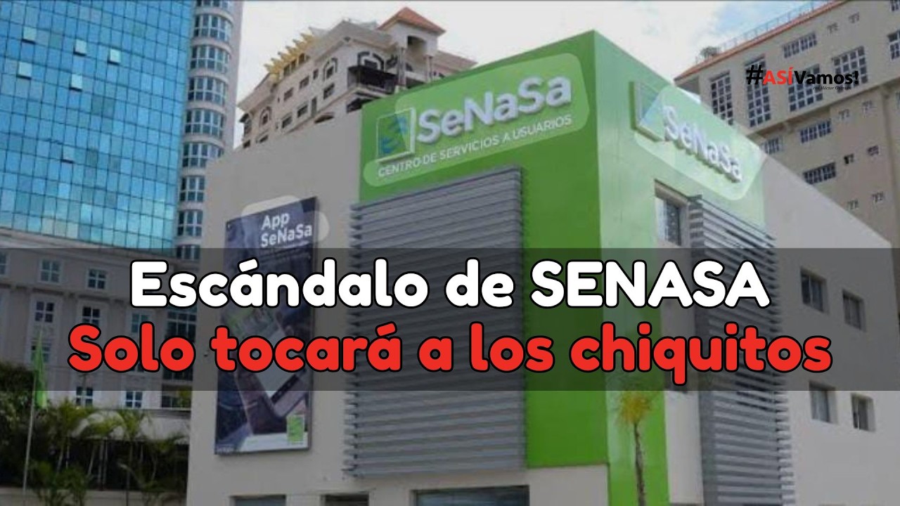 Escándalo de SENASA solo tocará los chiquitos / Así vamos