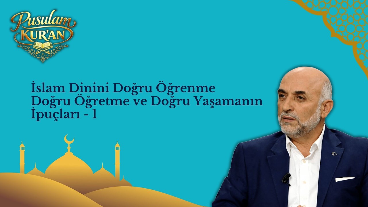 İslam Dinini Doğru Öğrenme Doğru Öğretme ve Doğru Yaşamanın İpuçları - 1 - Dini Sohbetler