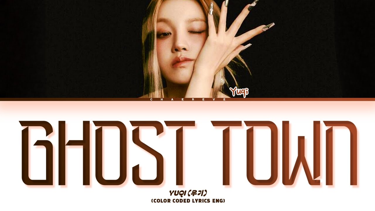 YUQI ghost town (by JVKE) Lyrics (Color Coded Lyrics)