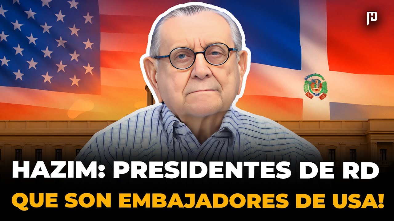 DR. JULIO HAZIM: PRESIDENTES DE RD QUE SON EMBAJADORES DE USA ¡DURO Y PELIGROSO!