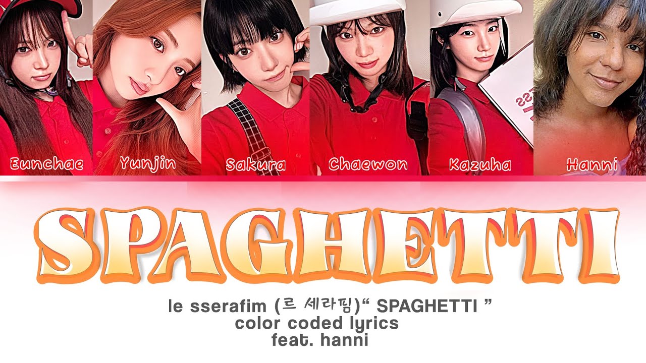 SPAGHETTI - LE SSERAFIM (feat. Hanni) Color Coded Lyrics