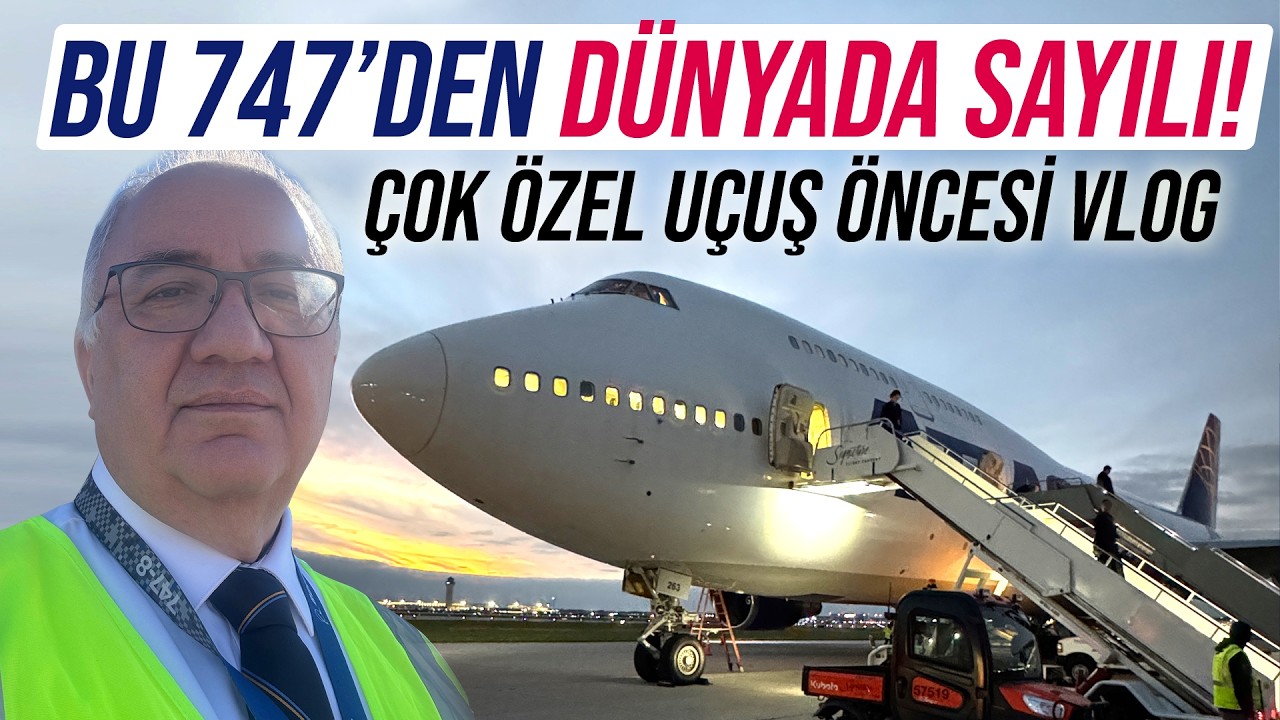 ÇOK ÖZEL BİR 747 İLE ÇOK ÖZEL BİR UÇUŞ VLOG | Kaptan Baha