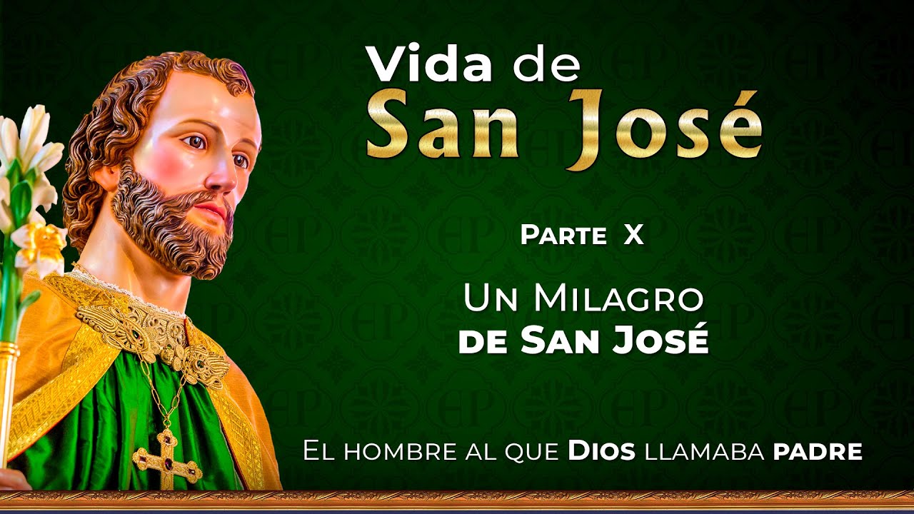 Vida de San Jos&eacute;: Milagro de San Jos&eacute; - Parte 10