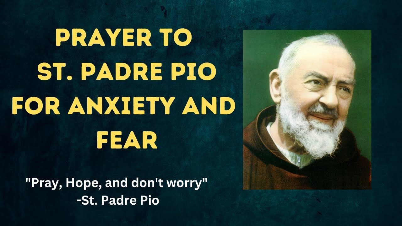 A Prayer to St.Padre Pio for Fear and Anxiety