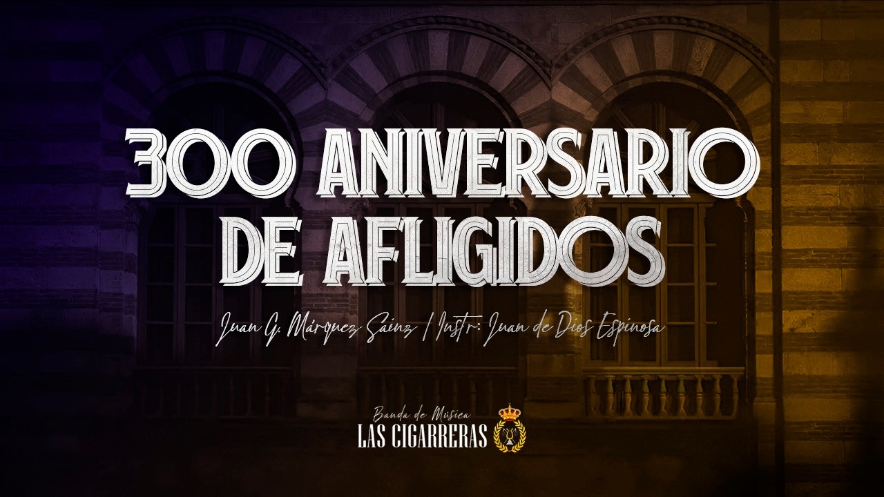 [ESTRENO] 300 ANIVERSARIO DE AFLIGIDOS | BM Las Cigarreras y BM Maestro Enrique Montero (Chiclana)