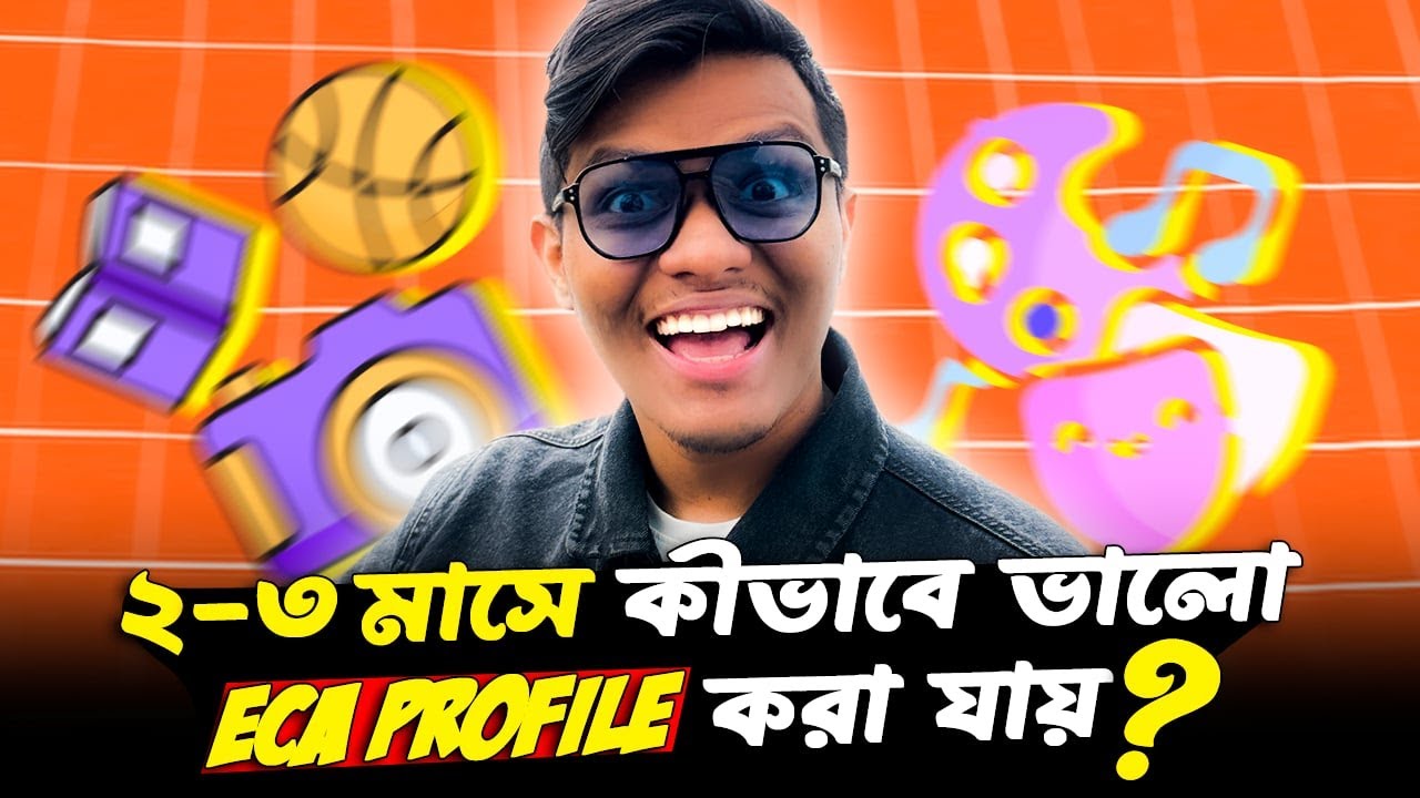 ২-৩ মাসে কিভাবে ভালো ECA প্রোফাইল বানানো যায় | Building Good ECA Profile | Dipro Prattoy