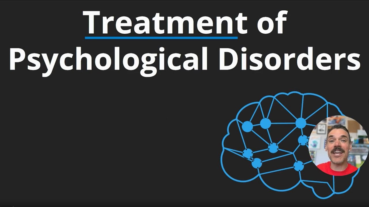 AP Psychology - Treatment of Psychological Disorders