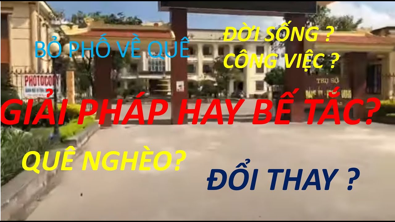 27. Bỏ phố về quê- giải pháp hay bế tắc? Quê hương nghèo nay đã đổi thay