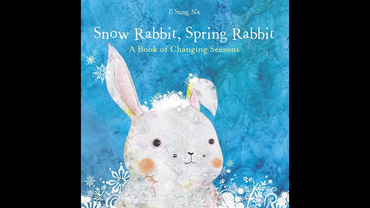 Snow Rabbit, Spring Rabbit Read Aloud