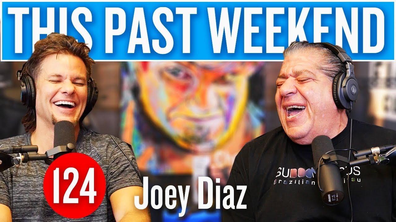 Joey Diaz | This Past Weekend #124