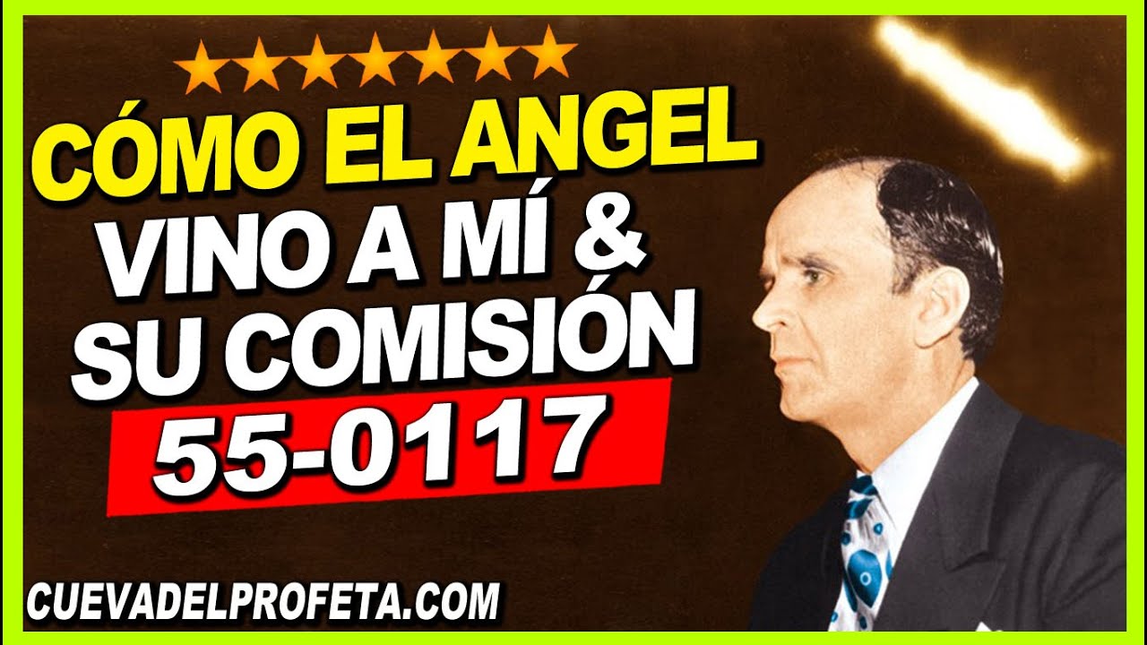 Mensaje ORIGINAL Cómo El Ángel Vino A Mí Y Su Comisión 55-0117 | La Comisión del Ángel del Señor