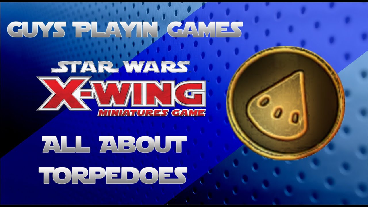 FFG: Star Wars: X-Wing Miniatures Tutorial - Torpedoes