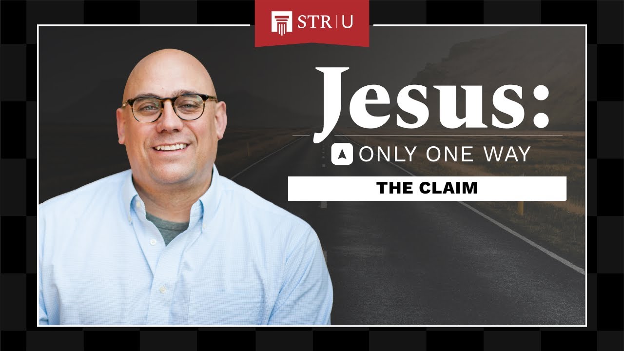 Jesus Is the Only Way: Examining the Claim | Stand to Reason University