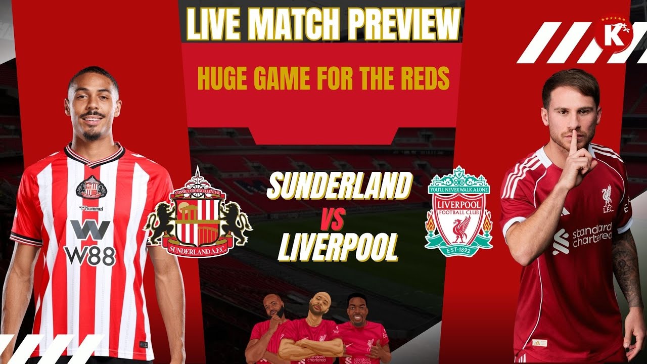 WILL REDS REVIVE TOP 5 HOPES | SUNDERLAND VS LIVERPOOL | LIVE PREVIEW & SCORE PREDICTIONS