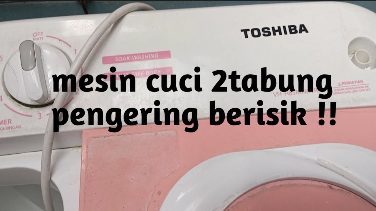 pengering berisik,,, mesin cuci 2tabung Toshiba