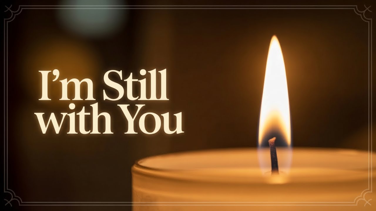 I’m Still With You – A Message for the One You Miss (Official Music Video)