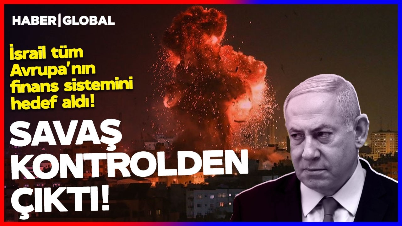 SAVAŞ KONTROLDEN ÇIKTI! İsrail Tüm Avrupa'nın Finans Sistemini Hedef Aldı