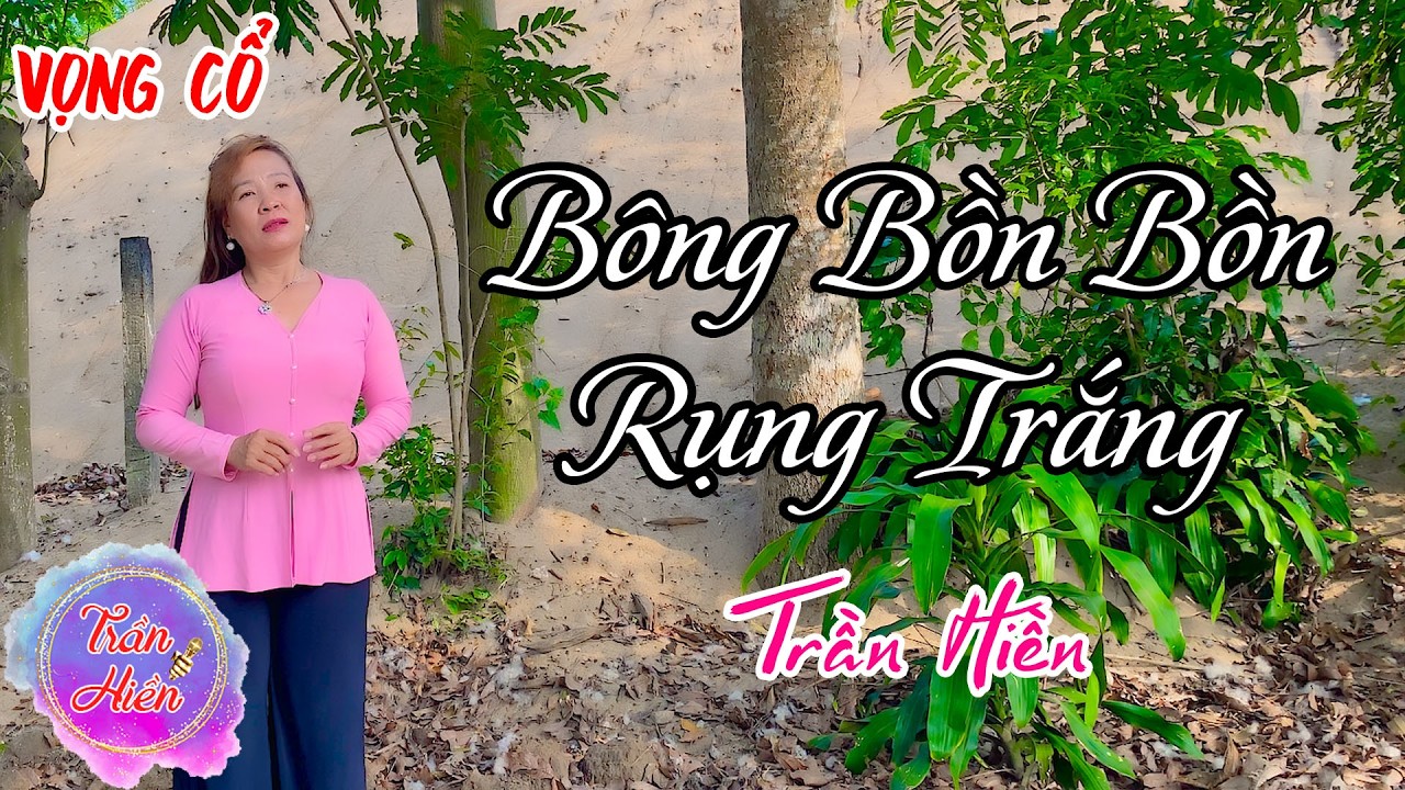 Vọng Cổ : Bông Bồn Bồn Rụng Trắng - Trần Hiền Cover - Anh nói tiếng thương tôi từ những ngày đầu...