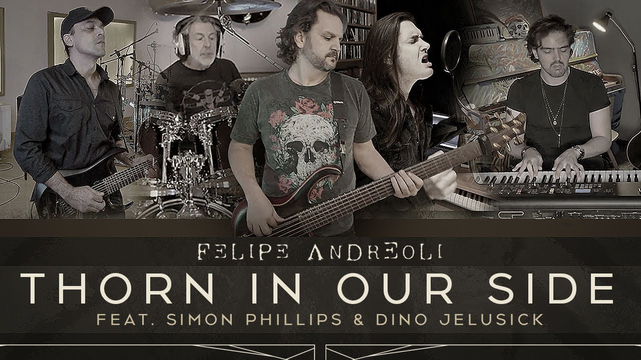 Felipe Andreoli - Thorn In Our Side - feat. Simon Phillips & Dino Jelusick [Full Band]