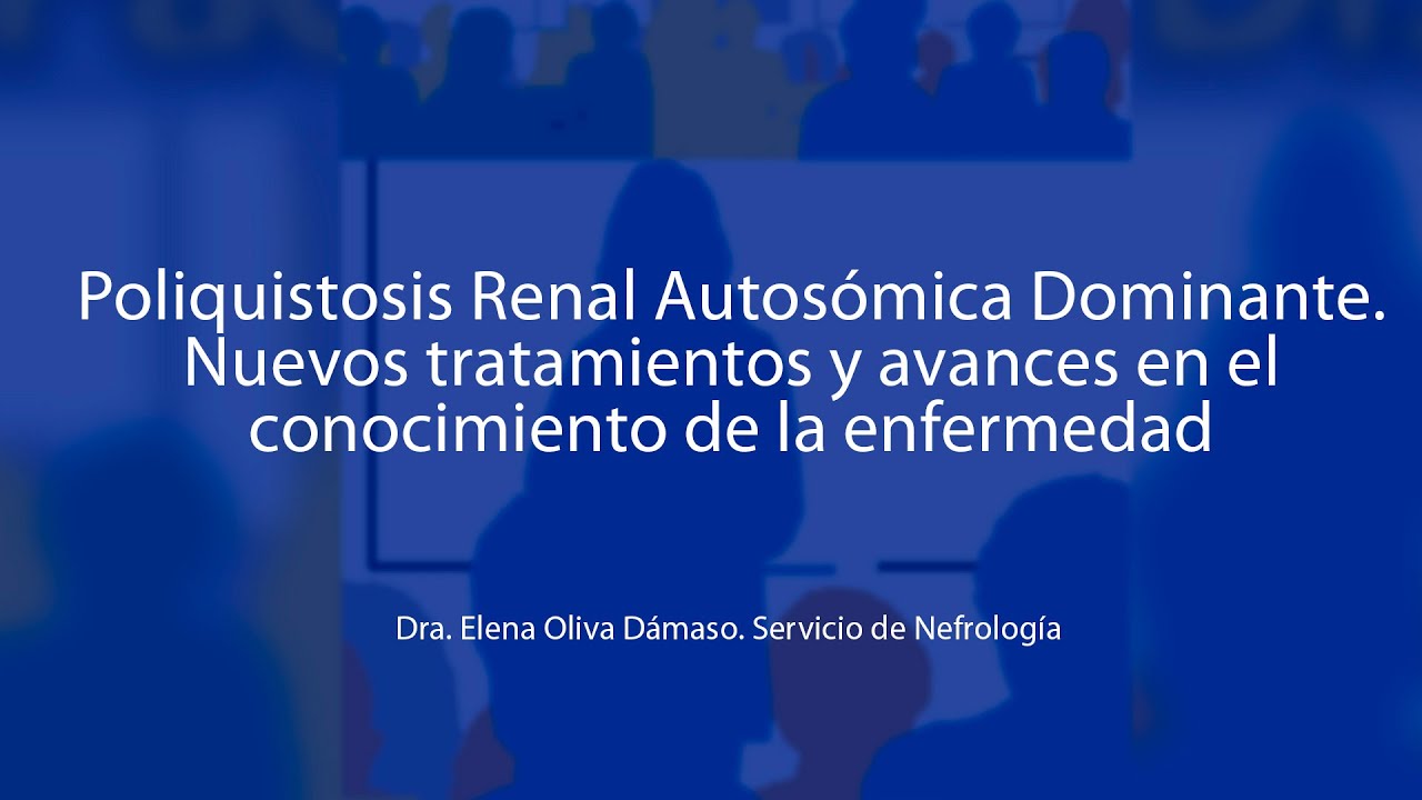 Poliquistosis Renal Autosómica Dominante  Nuevos tratamientos y avances en el conocimiento de la enf