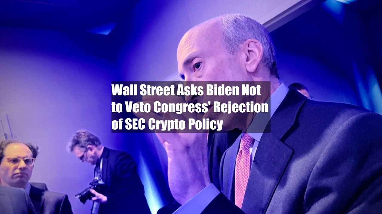 Wall Street Asks Biden Not to Veto Congress' Rejection of SEC Crypto Policy