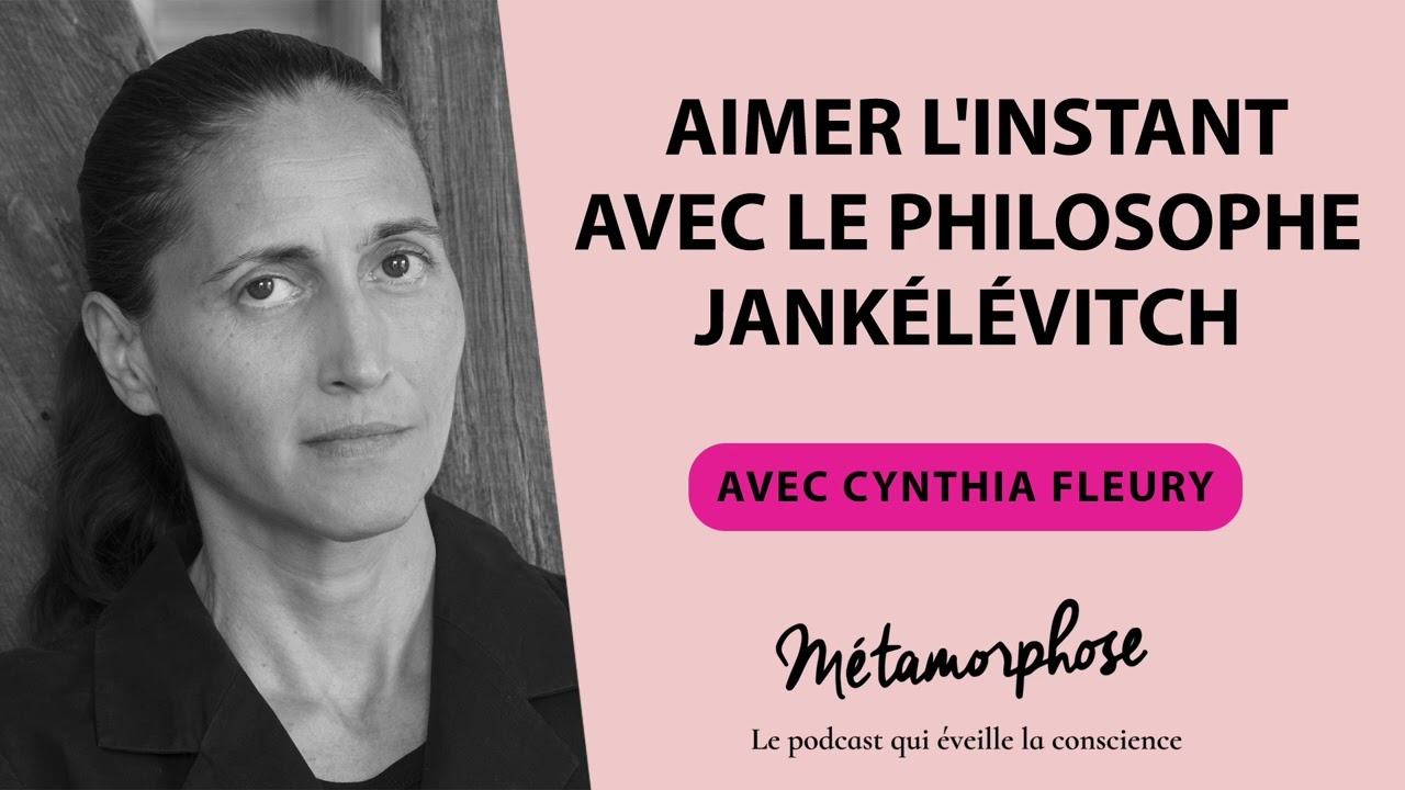 #404 Cynthia Fleury : Aimer l'instant avec le philosophe Jankélévitch