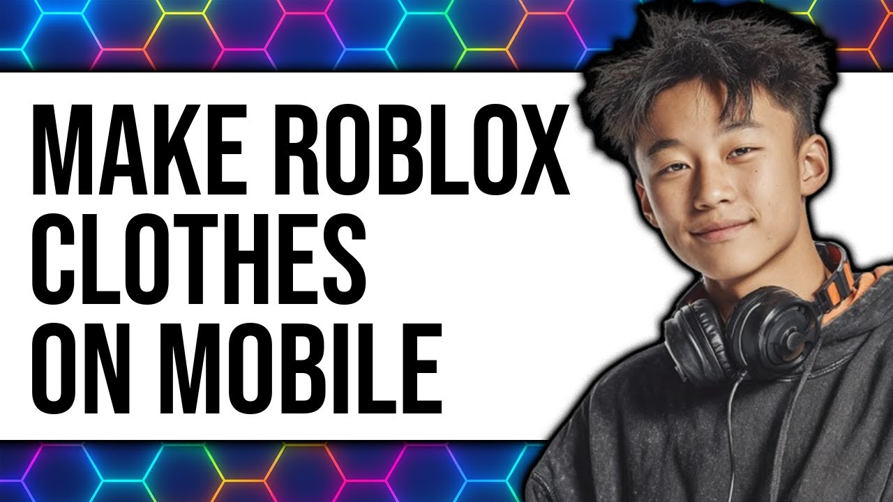 How to Make Roblox Clothes on Mobile 2025 - Full Guide