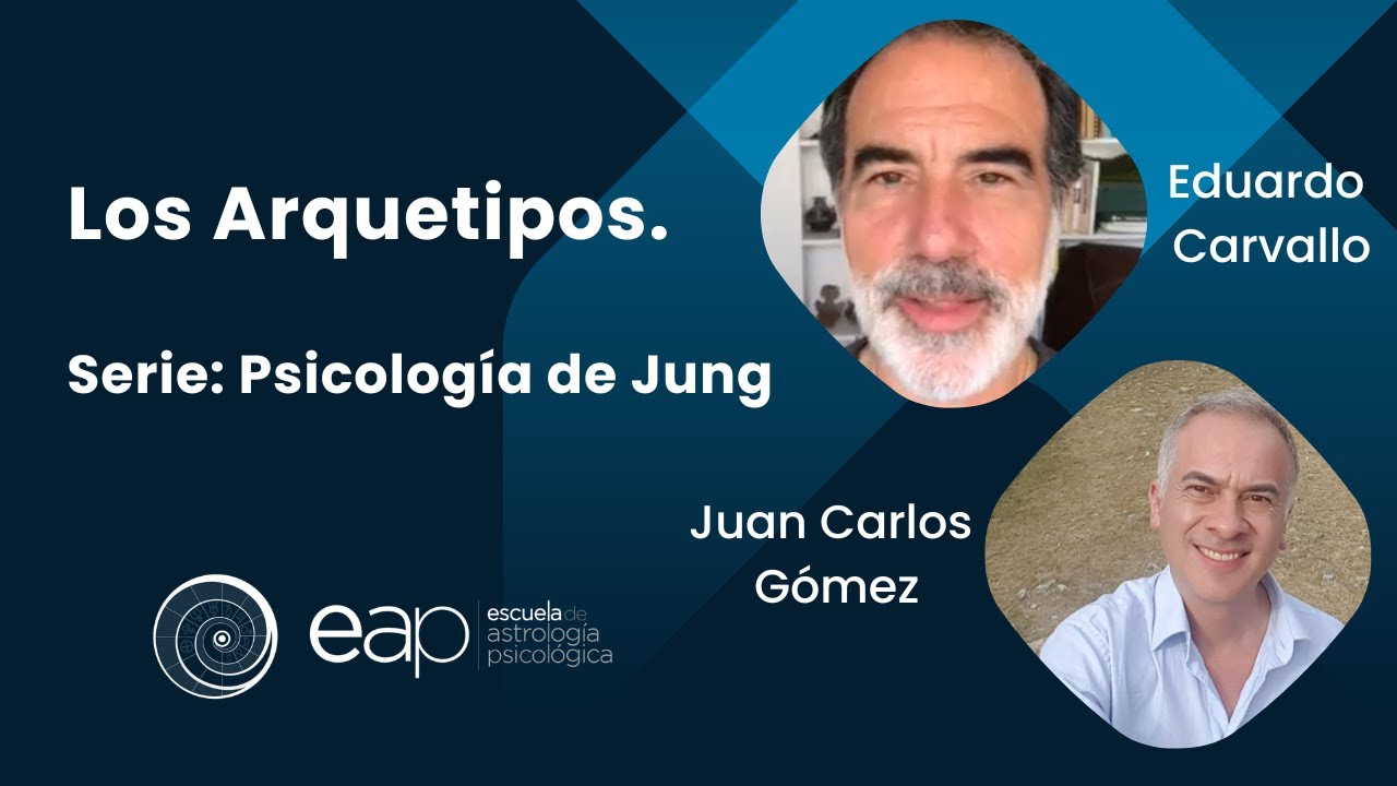 Los Arquetipos -  Serie: Psicología de Jung con Eduardo Carvallo