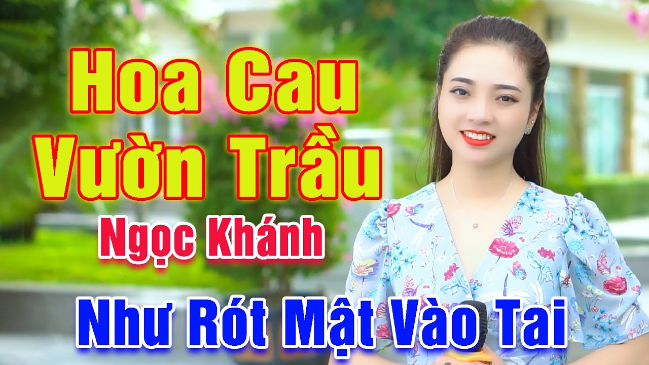 Hoa Cau Vườn Trầu - Ngọc Khánh Xinh Đẹp Có Giọng Hát Ngọt Ngào Như Rót Mật Vào Tai - Ngọc Khánh