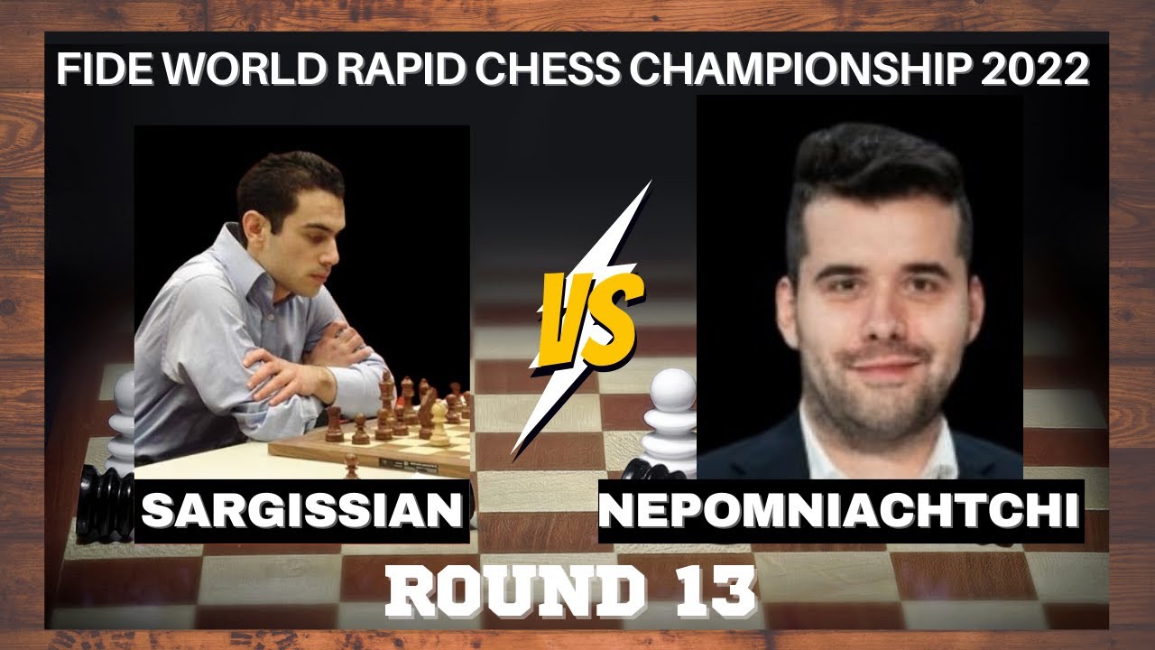 Gabriel Sargissian vs Ian Nepomniachtchi:  FIDE World Rapid Chess Championship 2022 Round 13
