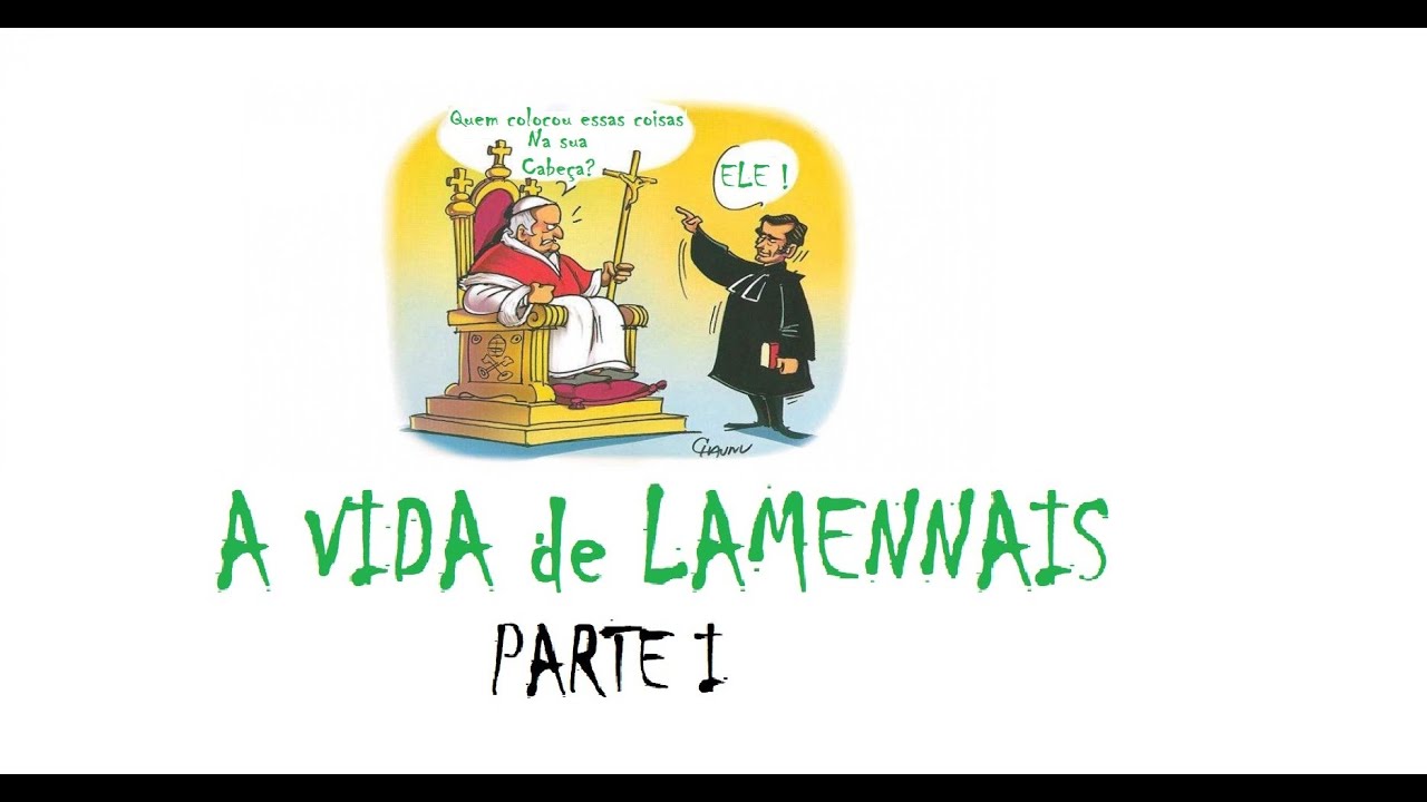 A Vida de Lamennais parte I