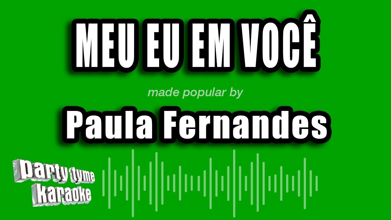Paula Fernandes - Meu Eu Em Você (Versão Karaokê)