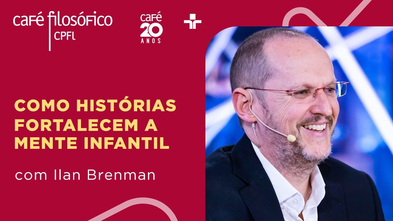 Caf&eacute; Filos&oacute;fico | Como hist&oacute;rias fortalecem a mente infantil e juvenil | Ilan Brenman | 10/03/2024