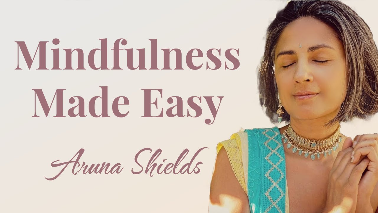 What is Mindfulness Really? with  Aruna Shields
