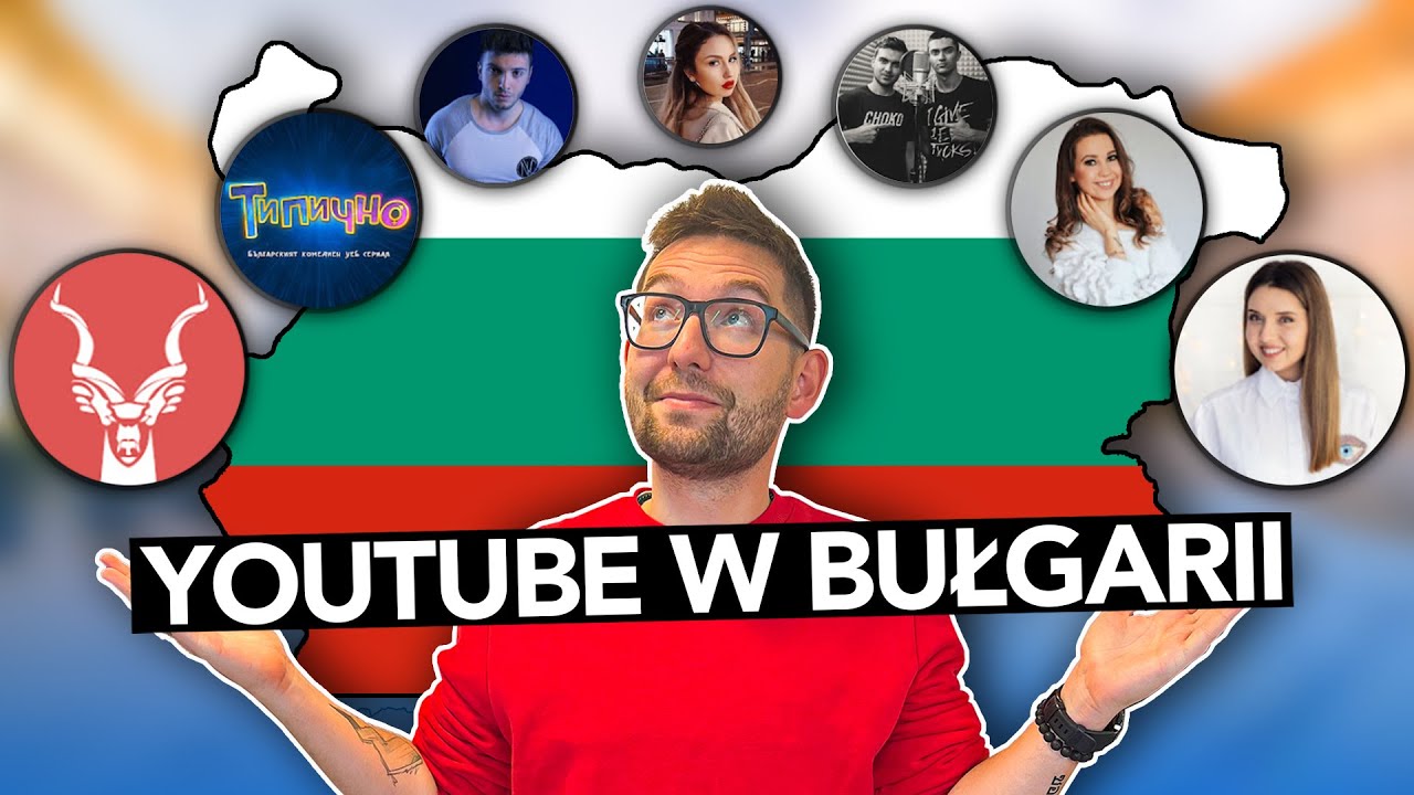 Jak wygląda bułgarski YouTube? 🇧🇬