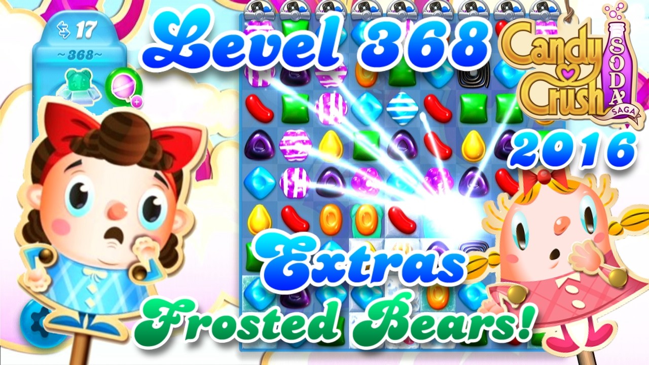 Level 368 Extras Slower Playback - 2016 OG Candy Crush Soda