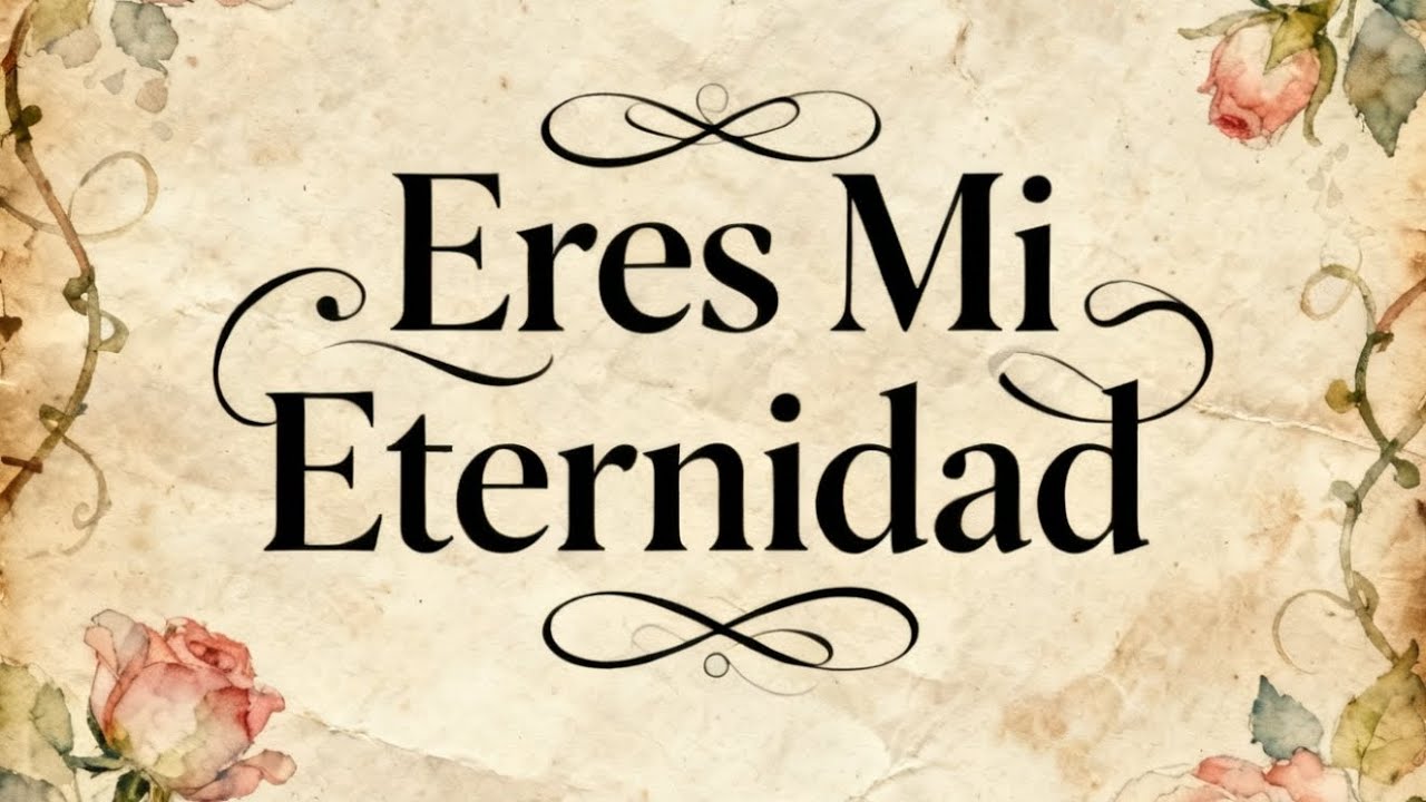Eres Mi Eternidad, una canción bonita dedicada para todos los que aman mucho más.