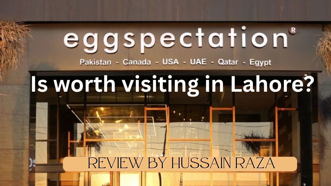 Lets review Eggspectation main boulevard Gulberg 