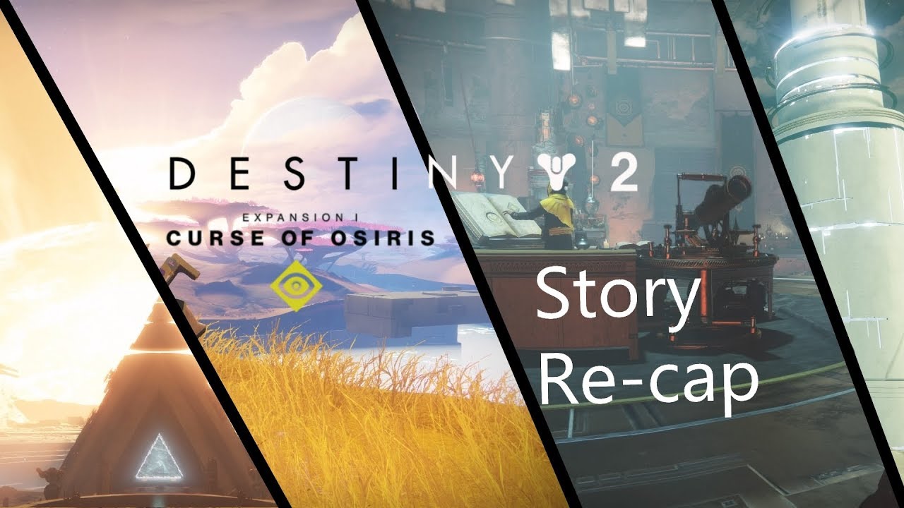 Destiny 2: Curse Of Osiris Story Re-cap